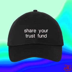 Share Your Trust Fund Hat Hollywood Hailey Custom Color Adjustable Embroidered Dad Hat