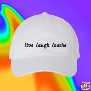 Live Laugh Loathe Hat | Best Friend Gift | Custom Color Adjustable Embroidered Dad Hat