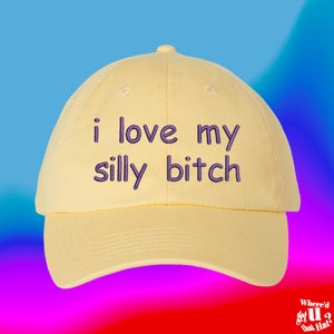 I Love My Silly Bitch Hat Boyfriend Funny Couple Spouse Custom Color Adjustable Embroidered Dad Hat