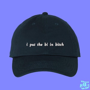 I Put The Bi In Bitch Hat Bisexual Pride Gift LGBT Clothing Custom Color Adjustable Embroidered Dad Hat