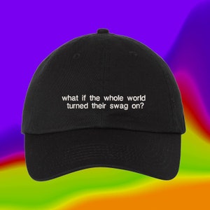 What If The Whole World Turned Their Swag On Hat TikTok Meme Hat Soulja Boy Hat Custom Color Adjustable Embroidered Dad Hat