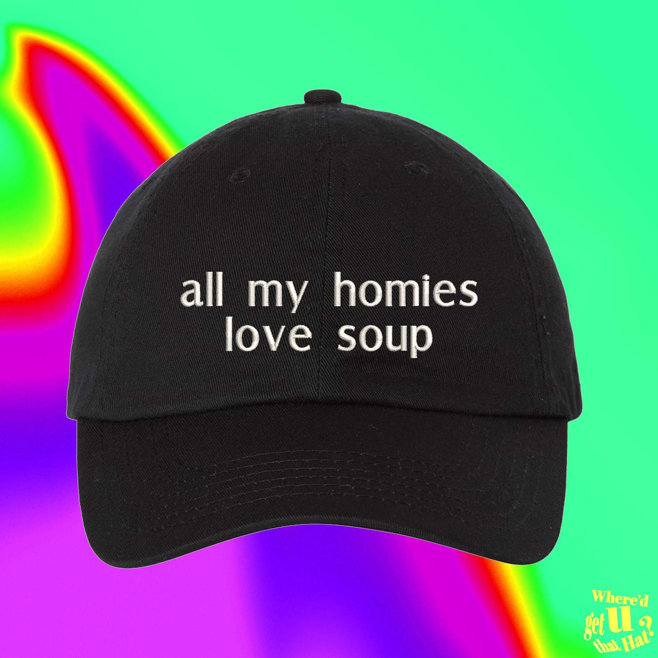 All My Homies Love Soup Hat Home Chef Gift Noodle Soup Lover Best