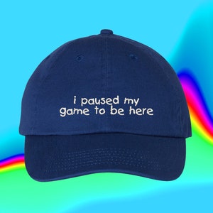 I Paused My Game To Be Here Hat Gamer Funny Gaming Gamer Gift Gaming Present Gift for Him  Cap Embroidered Cotton Adjustable Dad Hat