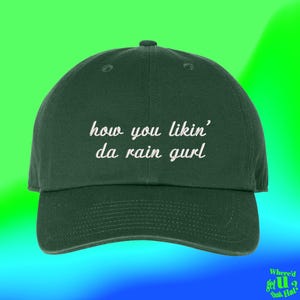 How You Likin Da Rain Gurl Hat Custom Color Adjustable Embroidered Dad Hat (224_09)