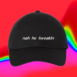 Nah He Tweakin Hat Bonnet papa brodé réglable en couleur personnalisée