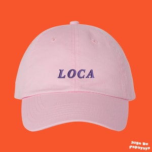Loca Hat Crazy Girlfriend Loquita Latina Happy Birtday Embroidered Dad Hat