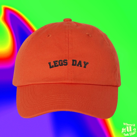 Legs Day Hat Gym Hat Workout Clothes Lower Body Routine Best Friend Gift Custom Color Adjustable Embroidered Dad Hat