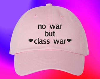 No War but Class War Hat Labor Movement Activist Inequality Custom Color Adjustable Embroidered Dad Hat