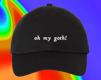 Oh My Goth Hat Post Punk Elder Emo Punk Rock Gift Pop Punk Genre Preppy Custom Color Adjustable Embroidered Dad Hat
