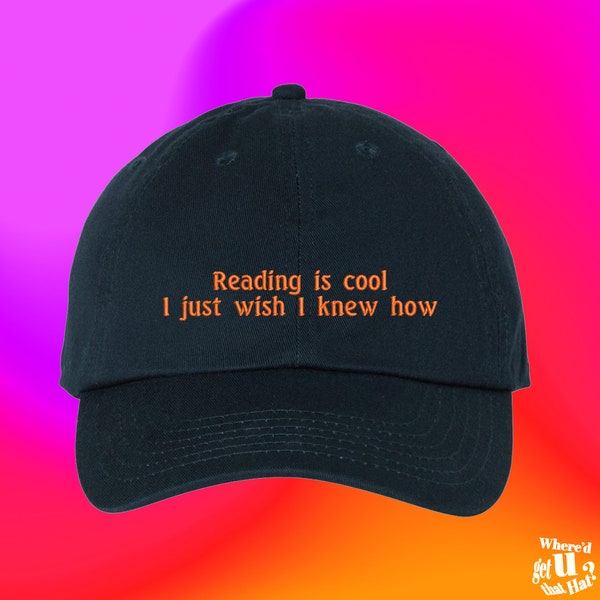 Reading Is Cool Hat | Librarian Office Joke | College High School Dropout | Tech Programmer | Custom Color Adjustable Embroidered Dad Hat