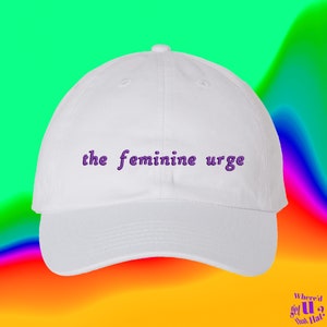 The Feminine Urge Hat Custom Color Adjustable Embroidered Dad Hat