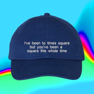 I&#39;ve Been To Times Square Hat NYC Tourist New York City Custom Adjustable Embroidered Dad Hat
