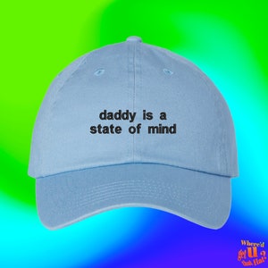 Daddy Is A State Of Mind Hat| Fathers Day Hat | Daddy Hat | Gifts For Dad | Number One Dad | Custom Color Adjustable Embroidered Dad Hat