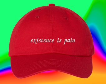 Existence Is Pain Hat | Custom Color Adjustable Embroidered Dad Hat