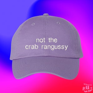 Not The Crab Rangussy Hat | Adult Humor | Crab Rangoon Gift | Custom Color Adjustable Embroidered Dad Hat