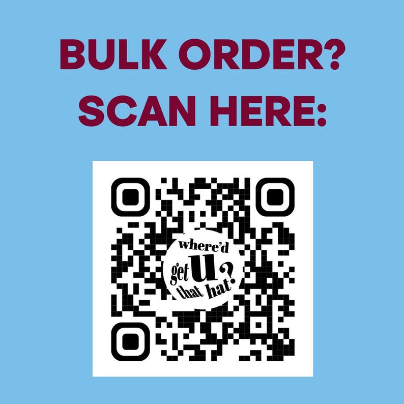 The image is a QR code with text, and the text is "BULK ORDER? SCAN HERE: where'd get U that hat?"