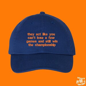 They Act Like You Can't Lose A Few Games And Still Win The Championship Dad Hat, Sports Motivational Cap, Underdog Embroidered Hat (332_02)