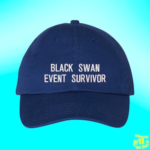 May include: A navy blue baseball cap with white embroidered text that reads "Black Swan Event Survivor".