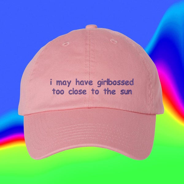 Girlbossed Too Close To The Sun Embroidered Dad Hat, Funny Feminist Cap, Pink Baseball Hat, Sarcastic Quote Cap, Girl Boss Gift (321_05)