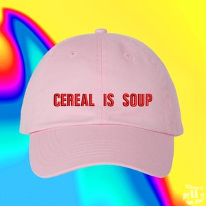 Cereal Is Soup Hat | Breakfast Lover | Morning Person | Nutritionist Gift | Best Friend Gift | Custom Color Adjustable Embroidered Dad Hat