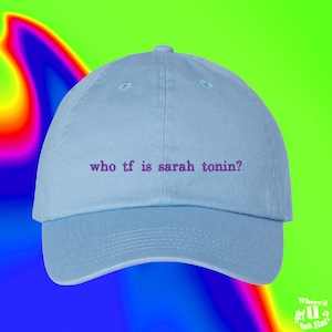 Who TF Is Sarah Tonin? Hat Custom Color Adjustable Embroidered Dad Hat