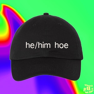 He/Him Hoe Hat Gender Affirming Man Best Friend Gift Custom Color Adjustable Embroidered Dad Hat