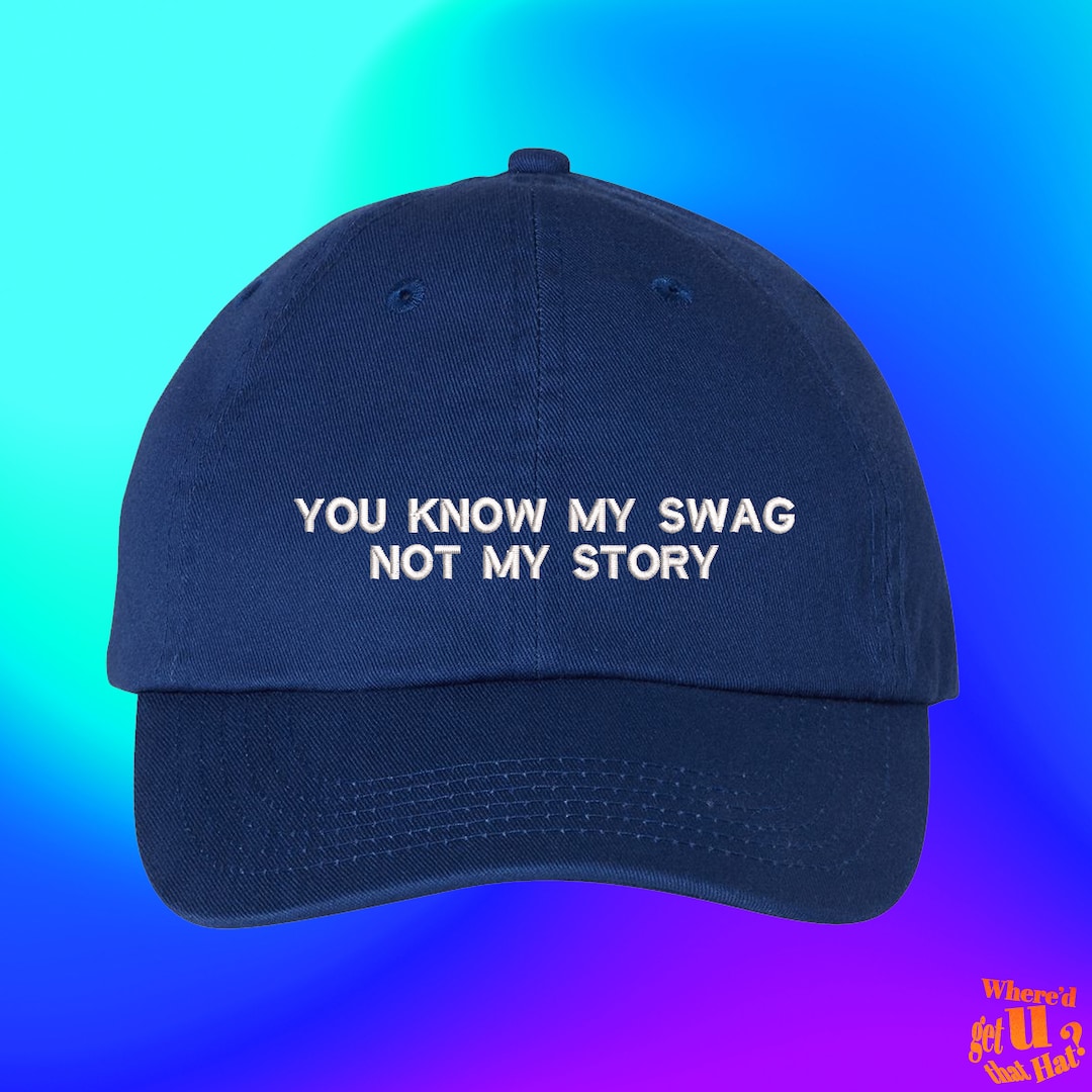 You Know My Swag Not My Story Hat Tiktok Meme Hat Old Meme - Etsy