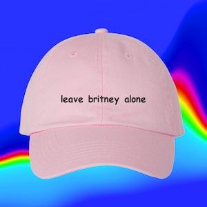 Leave Britney Alone Hat Britney Pop Culture #freebritney Bitch Costume  Custom Color Adjustable Embroidered Dad Hat (243_08)