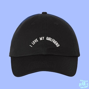 I Love My Girlfriend Hat Stocking Filler For Boyfriend Funny Couple Anniversary Gift  Custom Color Adjustable Embroidered Dad Hat