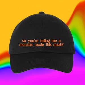 So You're Telling Me A Monster Made This Mash | Halloween Costume Gift | Custom Color Adjustable Embroidered Dad Hat