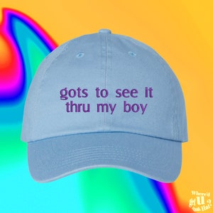 Gots To See It Thru My Boy Hat TikTok Meme Hat Custom Color Adjustable Embroidered Dad Hat