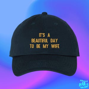 Beautiful Day To Be My Wife Hat Stocking Filler Funny Marriage Anniversary Gift  Custom Color Adjustable Embroidered Dad Hat