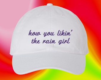 How You Likin The Rain Girl Hat Custom Color Adjustable Embroidered Dad Hat