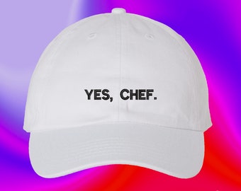 Yes Chef. Hat Student Chef Cook Home Chef Culinary Arts Gift Pastry Maker Baker Custom Color Adjustable Embroidered Dad Hat