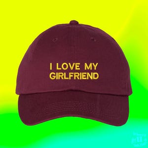 I Love My Girlfriend Hat Stocking Filler For Boyfriend Funny Couple Anniversary Gift  Custom Color Adjustable Embroidered Dad Hat