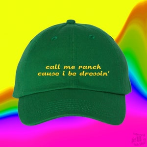 Call Me Ranch Cause I Be Dressin Hat Custom Color Adjustable Embroidered Dad Hat