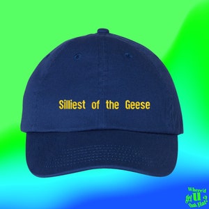 Silliest of the Geese Hat | Goose Clothese | Unisex Cap | TikTok Clothes |  Custom Color Adjustable Embroidered Dad Hat