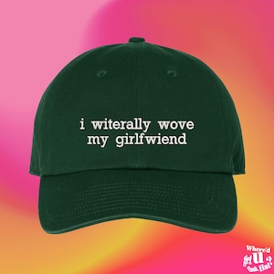 I Witerally Wove My Girlfwiend Hat Stocking Filler For Boyfriend Funny Fiance Anniversary Gift Color Adjustable Embroidered Dad Hat