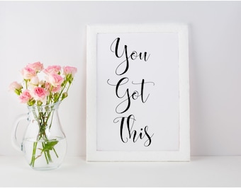 You Got This, Printable Wall Art, Printable Quotes, Inspirational Quotes, Office Wall Art, You Got This Print, Downloadable Quotes