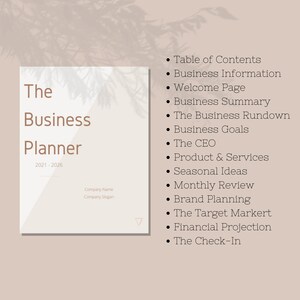May include: A beige and white business planner template with the text "The Business Planner 2021-2026" and a list of topics including "Table of Contents", "Business Information", "Welcome Page", "Business Summary", "The Business Rundown", "Business Goals", "The CEO", "Product & Services", "Seasonal Ideas", "Monthly Review", "Brand Planning", "The Target Market", "Financial Projection", and "The Check-In".