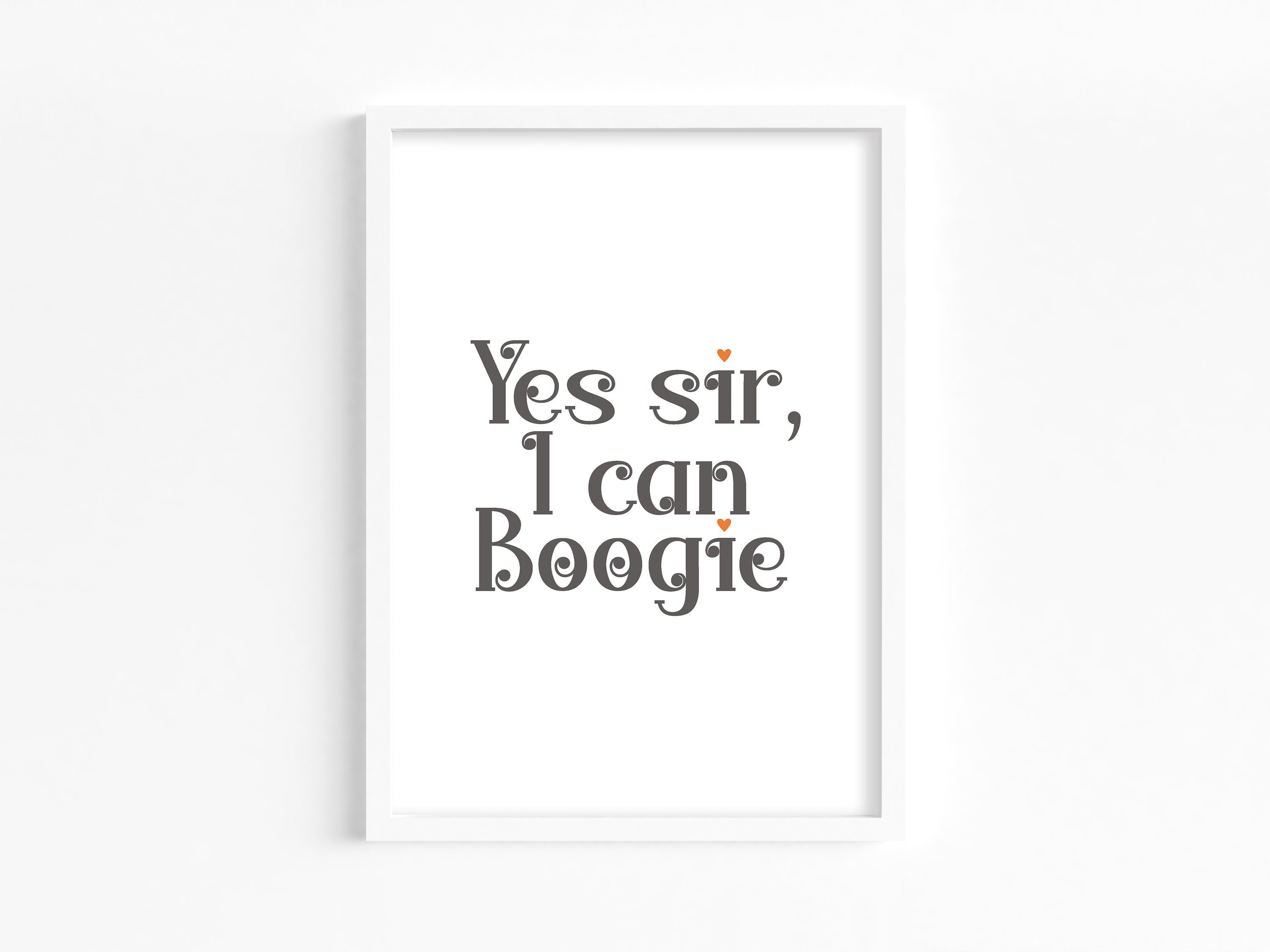 Yes Sir I Can Boogie Wall Art Print Sign Typographic Etsy
