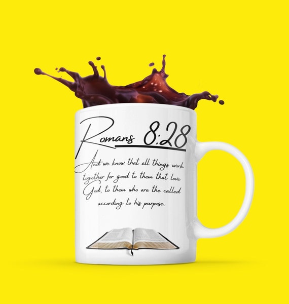 Romans 8:28 Mug - Coffee Mug - White Mug - Bible Mug - Scripture Mug - Inspiration Mug