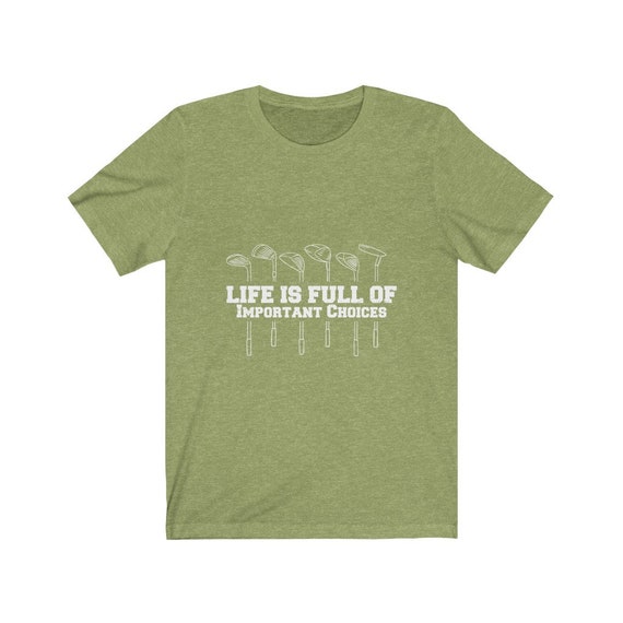 Life Is Full Of Important Choices Funny Golf Putters Gift T-Shirt Life Is Full Of Important Choices Funny Golf Putters Gift T-Shirt