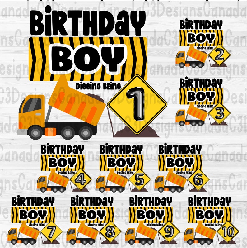 May include: Ten printable birthday signs featuring a yellow construction truck with a black and yellow striped sign that says "Birthday Boy" and "Digging Being". Each sign has a different number from 1 to 10.