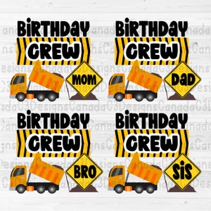 May include: Four printable signs with a yellow construction truck and a yellow sign with black text. The signs read "Birthday Crew" and "Mom", "Birthday Crew" and "Dad", "Birthday Crew" and "Bro", and "Birthday Crew" and "Sis".