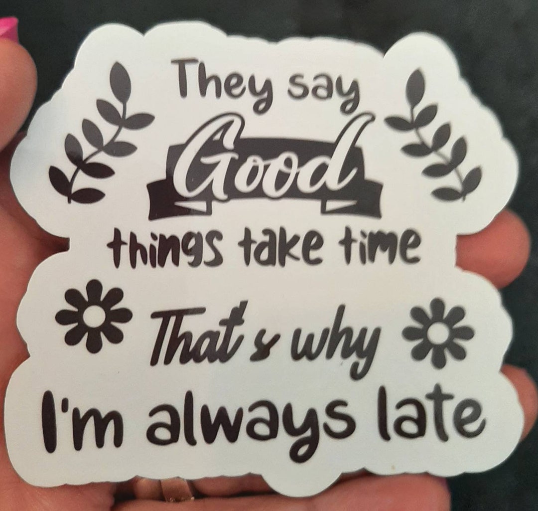 Why I Am Always Late Sticker - Etsy