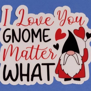 I Love You Gnome Matter What Sticker