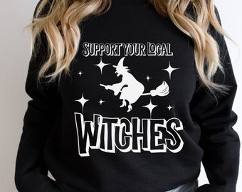 Support Your Local Witches Sweatshirt, Halloween Sweater, Halloween Shirt, Witch Shirt, Cute Halloween Shirt, Spooky Vibes Shirt, Gift