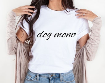 Dog Mom T-Shirt, Dog Lover Shirt, Gift for Dog Mom, Dog Mom Shirt, Gift for Dog Lover, Mother's Day Gift, Dog Gift, Dog Owner Gift, Dog Mama
