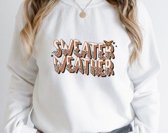 Sweater Weather Sweatshirt, Fall Sweatshirt, Cute Fall Sweatshirt, Women's Sweatshirt, Cute Autumn Tee, Thanksgiving Shirt, Fall Lover Shirt